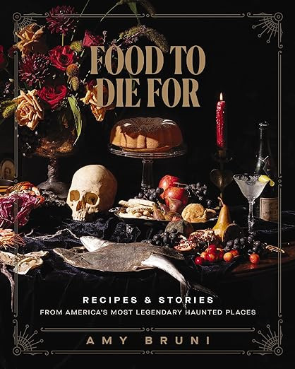 Food to Die For: Recipes and Stories from America's Most Legendary Haunted Places | Amazon (US)