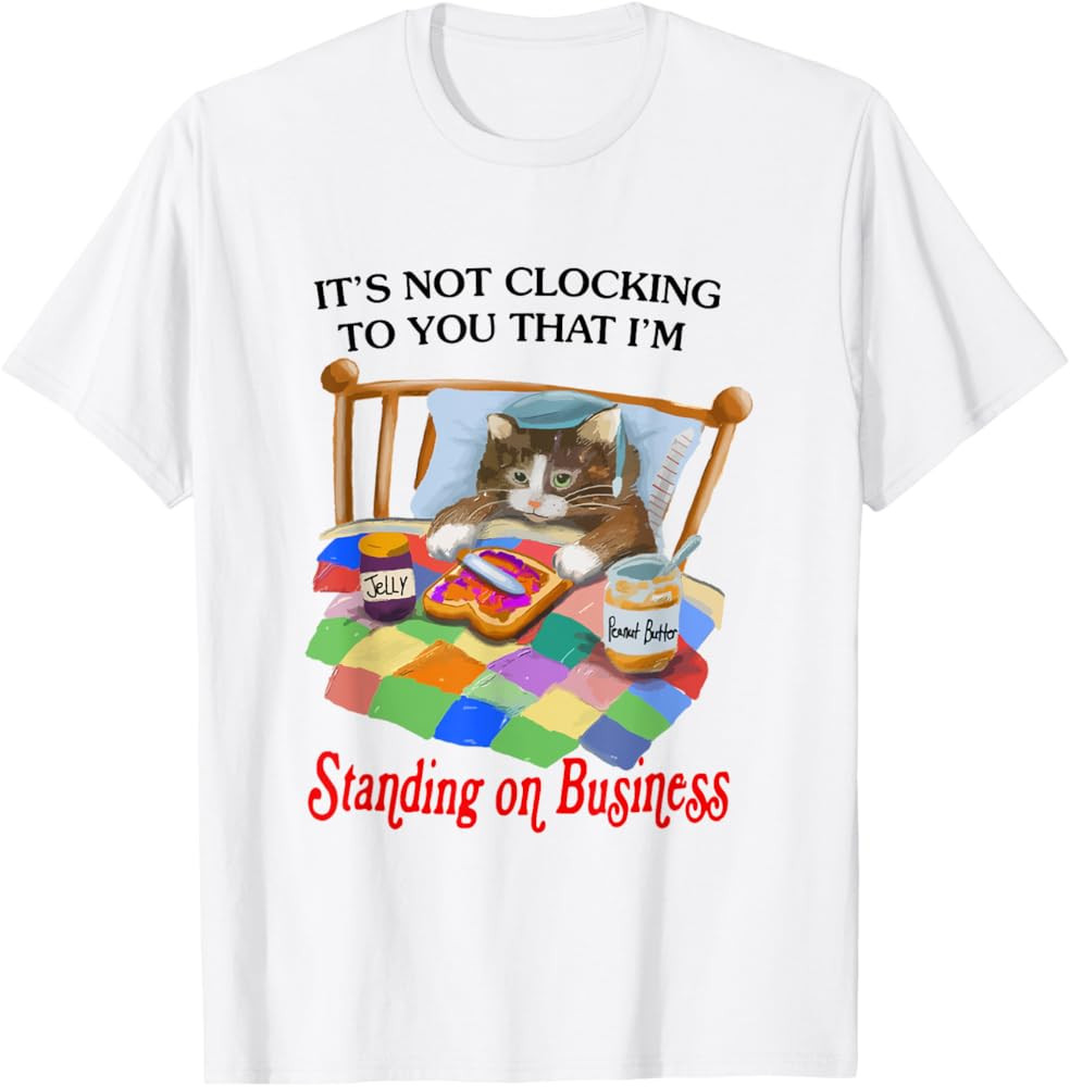 It's Not Clocking To You That I'm Standing On Business Cat T-Shirt | Amazon (US)