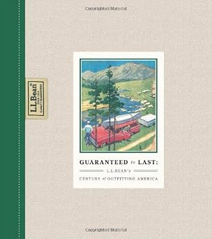 GUARANTEED to LAST: L.L. BEAN's CENTURY of OUTFITTING AMERICA | Amazon (CA)