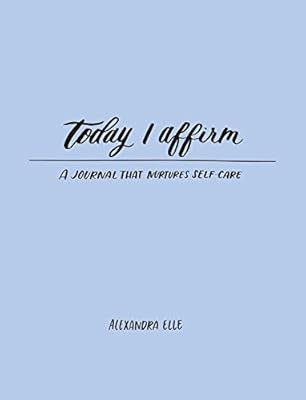 Today I Affirm: A Journal that Nurtures Self-Care | Amazon (US)