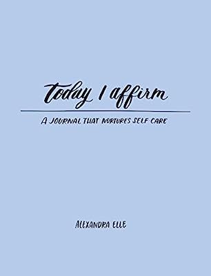 Today I Affirm: A Journal that Nurtures Self-Care | Amazon (US)