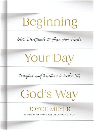 Beginning Your Day God’s Way: 365 Devotions to Align Your Words, Thoughts, and Emotions to God... | Amazon (US)
