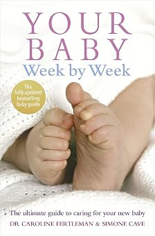 Your Baby Week By Week: The bestselling guide for new parents on caring for your new baby | Amazon (UK)