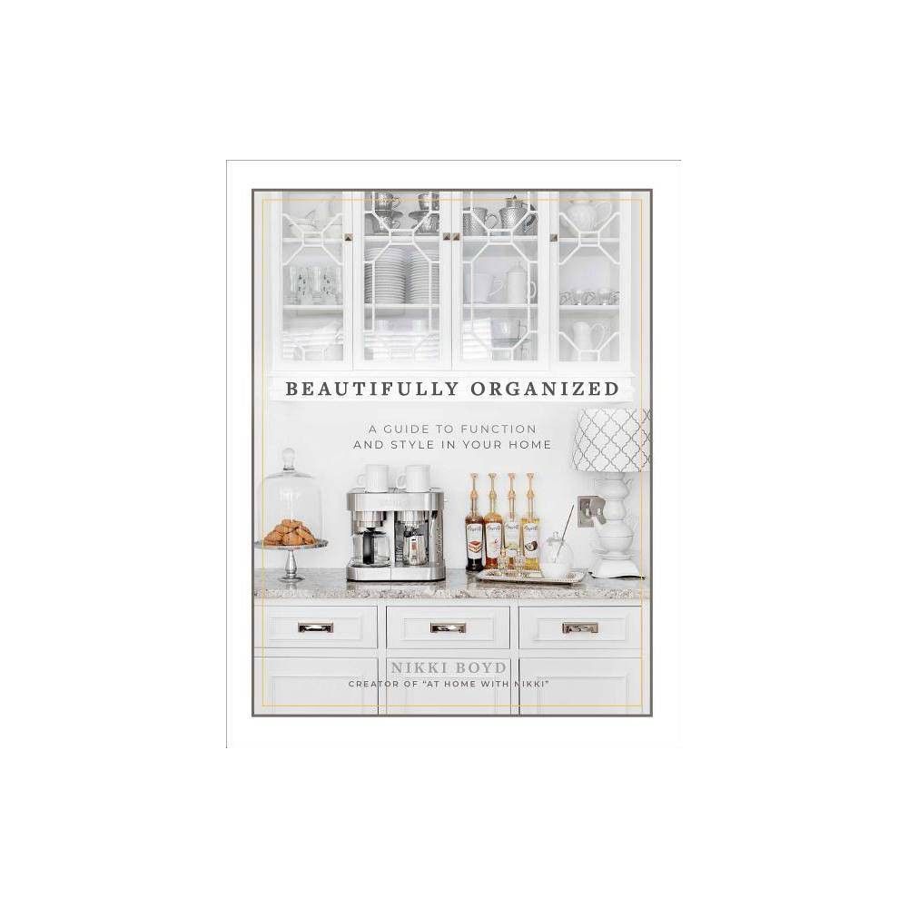 Beautifully Organized - by Nikki Boyd (Hardcover) | Target