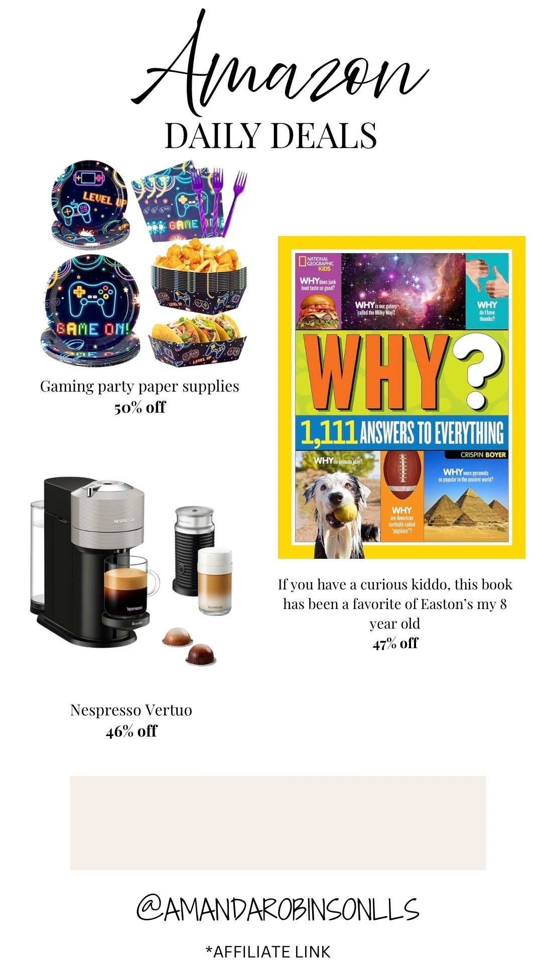 Amazon daily deals
Game on party supplies
The book of why for curious kids
Nespresso vertuo espresso machine 

#LTKHome #LTKKids #LTKSaleAlert