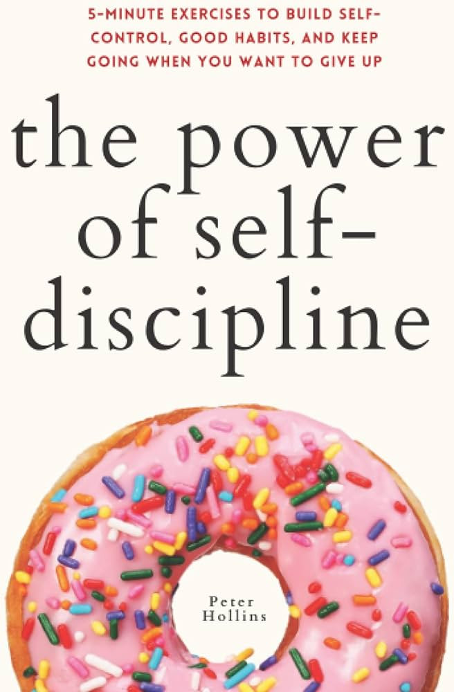 The Power of Self-Discipline: 5-Minute Exercises to Build Self-Control, Good Habits, and Keep Goi... | Amazon (US)