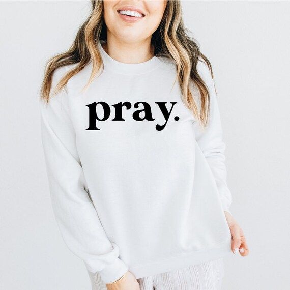 Pray Sweatshirt, Christian Sweatshirt, Bible Verse Shirt, Jesus Shirt, Faith Shirt, Religious Shi... | Etsy (US)