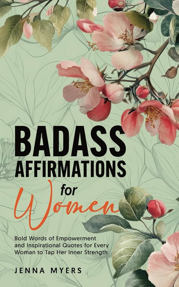 Badass Affirmations for Women: Bold Words of Empowerment and Inspirational Quotes for Every Woman... | Amazon (US)