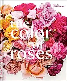 The Color of Roses: A Curated Spectrum of 300 Blooms     Hardcover – March 28, 2023 | Amazon (US)