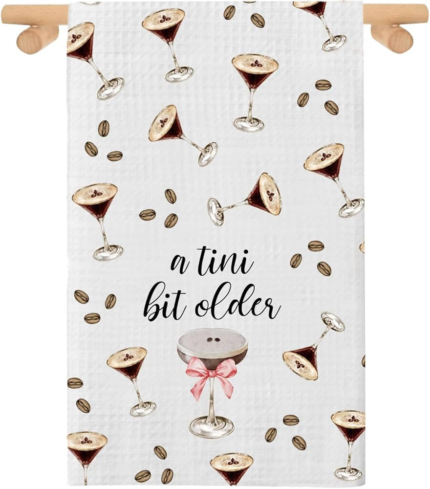 PXTIDY a Tini Bit Older Espresso Martini Kitchen Towel Espresso Martini Lover Birthday Party Espresso Martini Tea Dish Towel (a tini bit Older Espresso Martini Towel) | Amazon (US)
