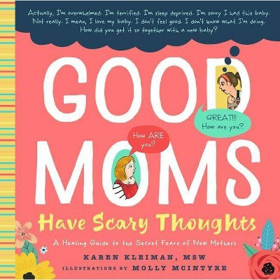 Good Moms Have Scary Thoughts - By Karen Kleiman ( Hardcover ) | Target