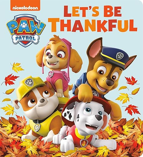 Let's Be Thankful (PAW Patrol)      Board book – September 21, 2021 | Amazon (US)