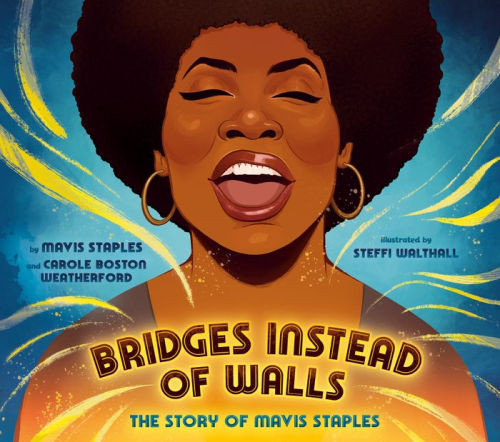 Bridges Instead of Walls: The Story of Mavis Staples | Barnes & Noble
