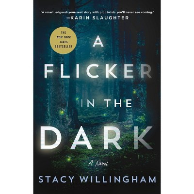 A Flicker in the Dark - by  Stacy Willingham (Hardcover) | Target
