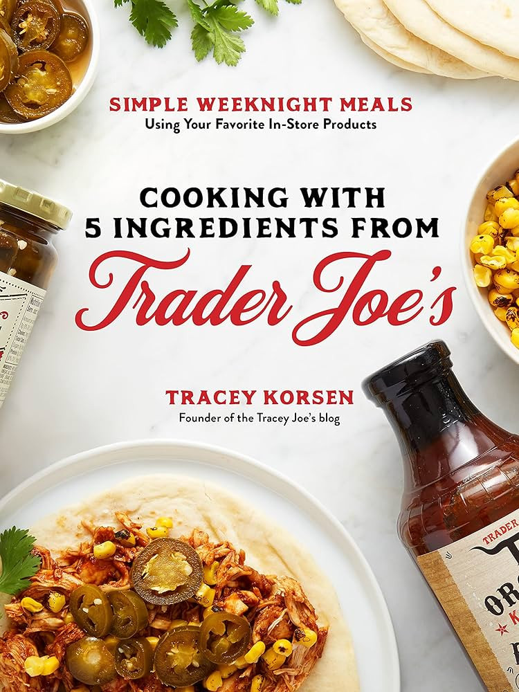 Cooking with 5 Ingredients from Trader Joe's: Simple Weeknight Meals Using Your Favorite In-Store... | Amazon (US)