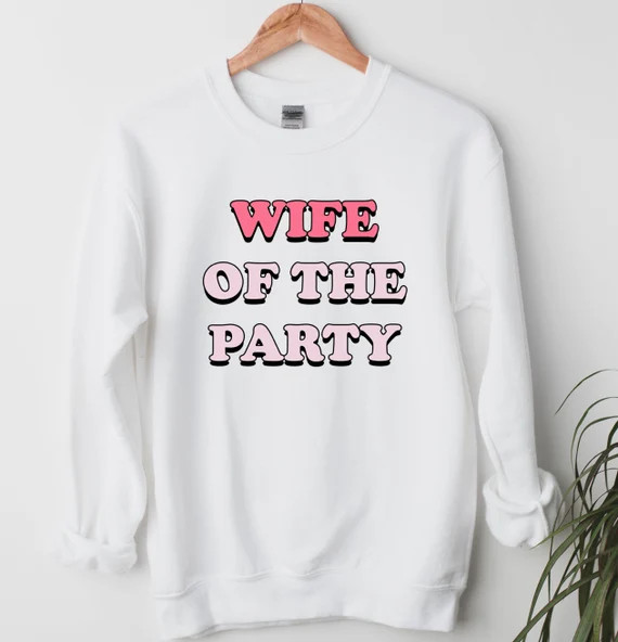 Wife of the Party Shirt Bride Sweatshirt Bachelorette Party | Etsy | Etsy (US)