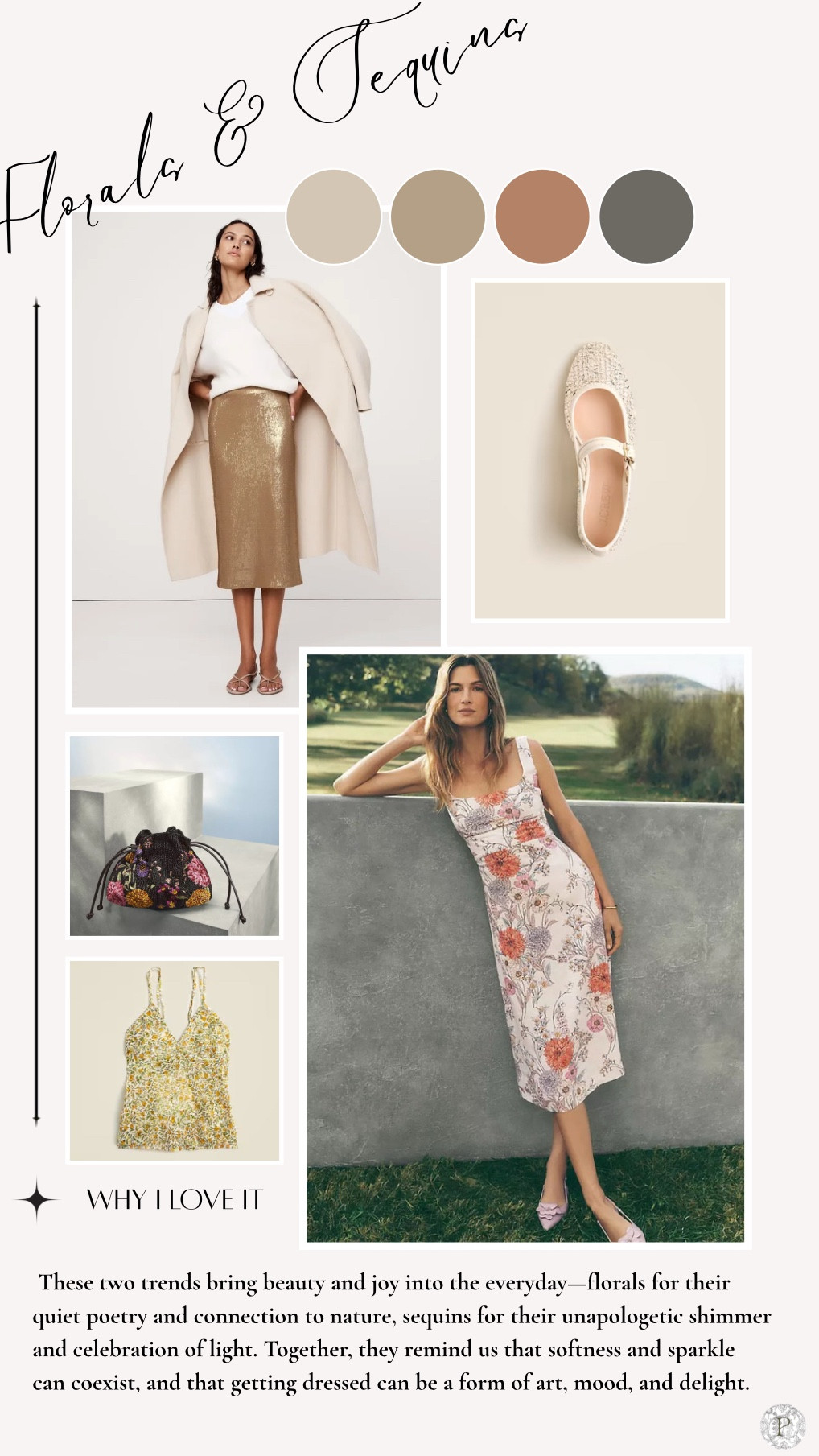 Softness meets sparkle—because why choose just one?
Florals and sequins are the season’s most captivating style duo. Think romantic dresses blooming with botanical prints, paired with the quiet glamour of golden shimmer. Whether you’re embracing nature’s poetry or lighting up the room, these textures were made to be worn, loved, and lived in.

Tap into the art of everyday dressing—where mood meets elegance, and beauty is found in the details.

Style tip: Pair muted neutrals with a hint of glimmer to keep it effortlessly chic.

Which look speaks to your vibe—florals or sequins? Tell us below!

#FloralStyle #SequinSkirt #ModernRomantic #SoftAndShiny #ElevatedEveryday #WardrobeInspo #SeasonalStyle #MoodDrivenFashion #BotanicalVibes #StyleWithFeeling #FeminineFashion #GetDressedWithJoy #ElegantAesthetic #FloralFashion #QuietLuxuryStyle #RomanticStyle

#LTKSaleAlert #LTKItBag #LTKShoeCrush