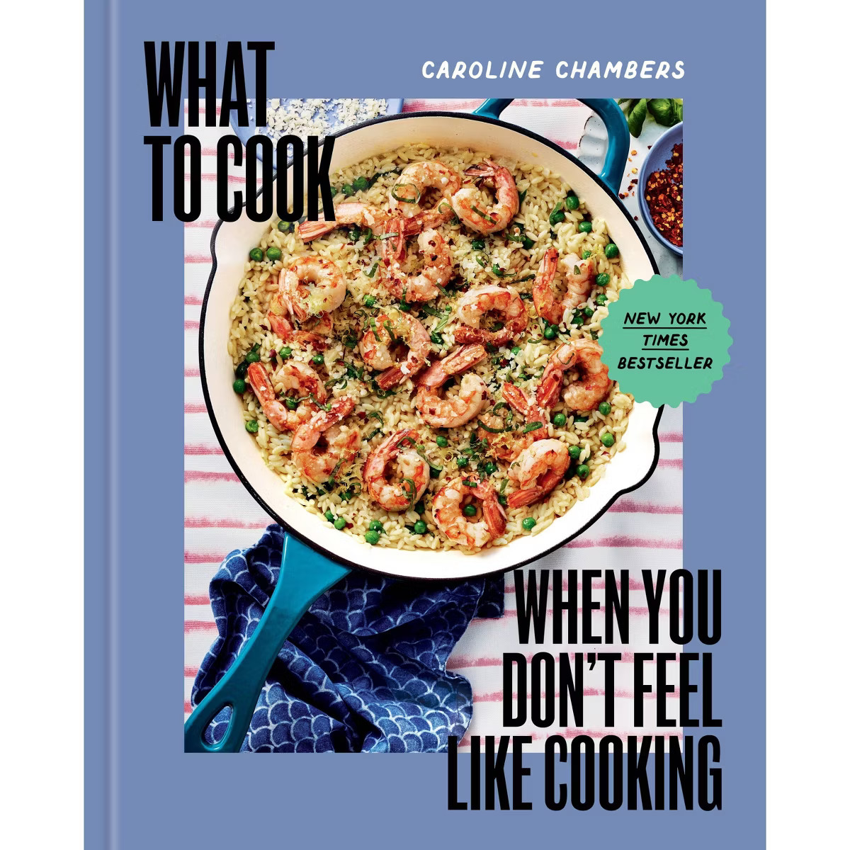 What to Cook When You Don't Feel Like Cooking - by  Caroline Chambers (Hardcover) | Target