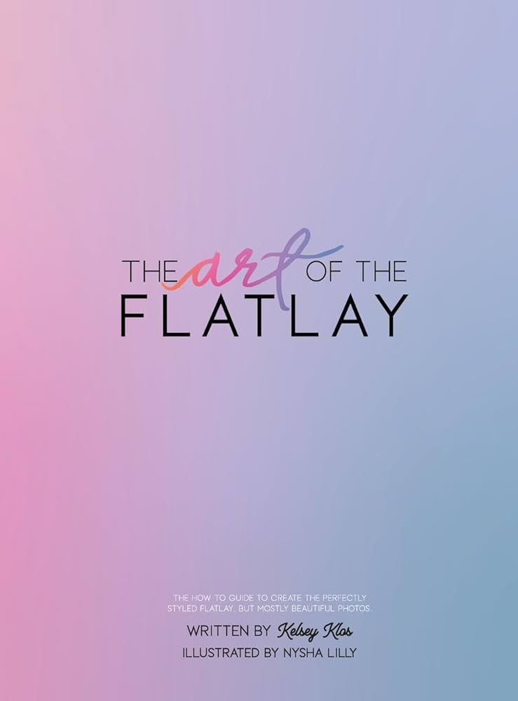 The Art of the Flatlay: The how to guide to the perfect flatlay, but mostly beatiful photos | Amazon (US)