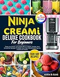 Ninja CREAMI Deluxe Cookbook For Beginners: 1500-Day Tasty Ice Cream, Ice Cream Mix-In, Shake, Sorbe | Amazon (US)
