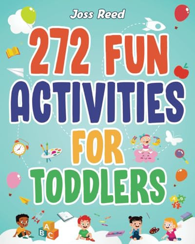 272 Fun Activities for Toddlers: A Fun Toddler Activity Guide for Developing Motor Skills, Learning Critical Thinking, and Improving Emotional Regulation (Cherished Moments and Big Bonds) | Amazon (US)