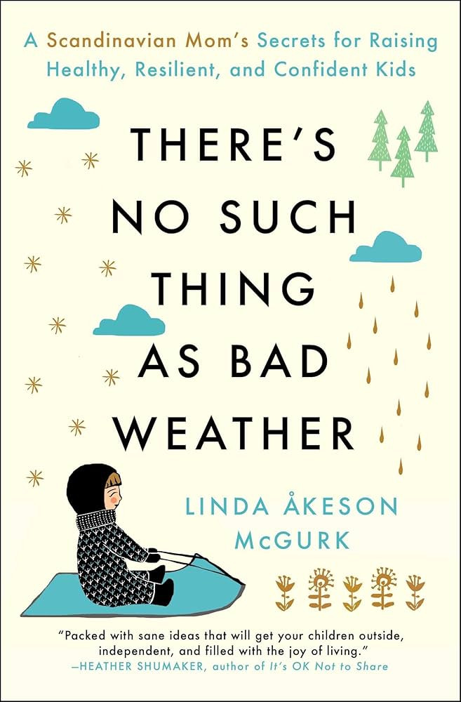 There's No Such Thing as Bad Weather: A Scandinavian Mom's Secrets for Raising Healthy, Resilient... | Amazon (US)