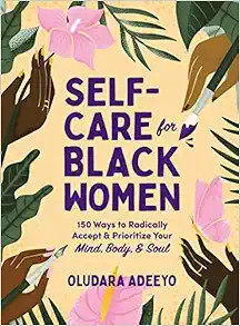 Self-Care for Black Women: 150 Ways to Radically Accept & Prioritize Your Mind, Body, & Soul | Amazon (US)