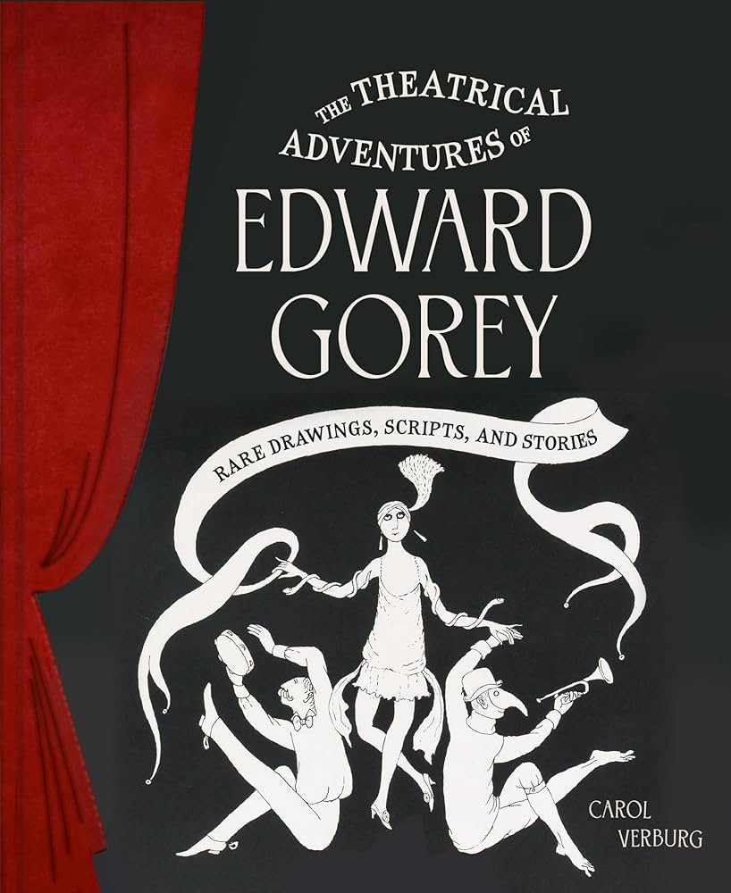 The Theatrical Adventures of Edward Gorey: Rare Drawings, Scripts, and Stories | Amazon (US)