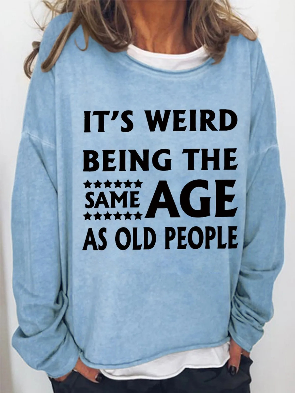 It's Weird Being The Same Age Women's Sweatshirt | Lilicloth