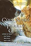 Cold Noses At The Pearly Gates: A Book of Hope for Those Who Have Lost a Pet: Kurz, Gary: 9780806... | Amazon (US)