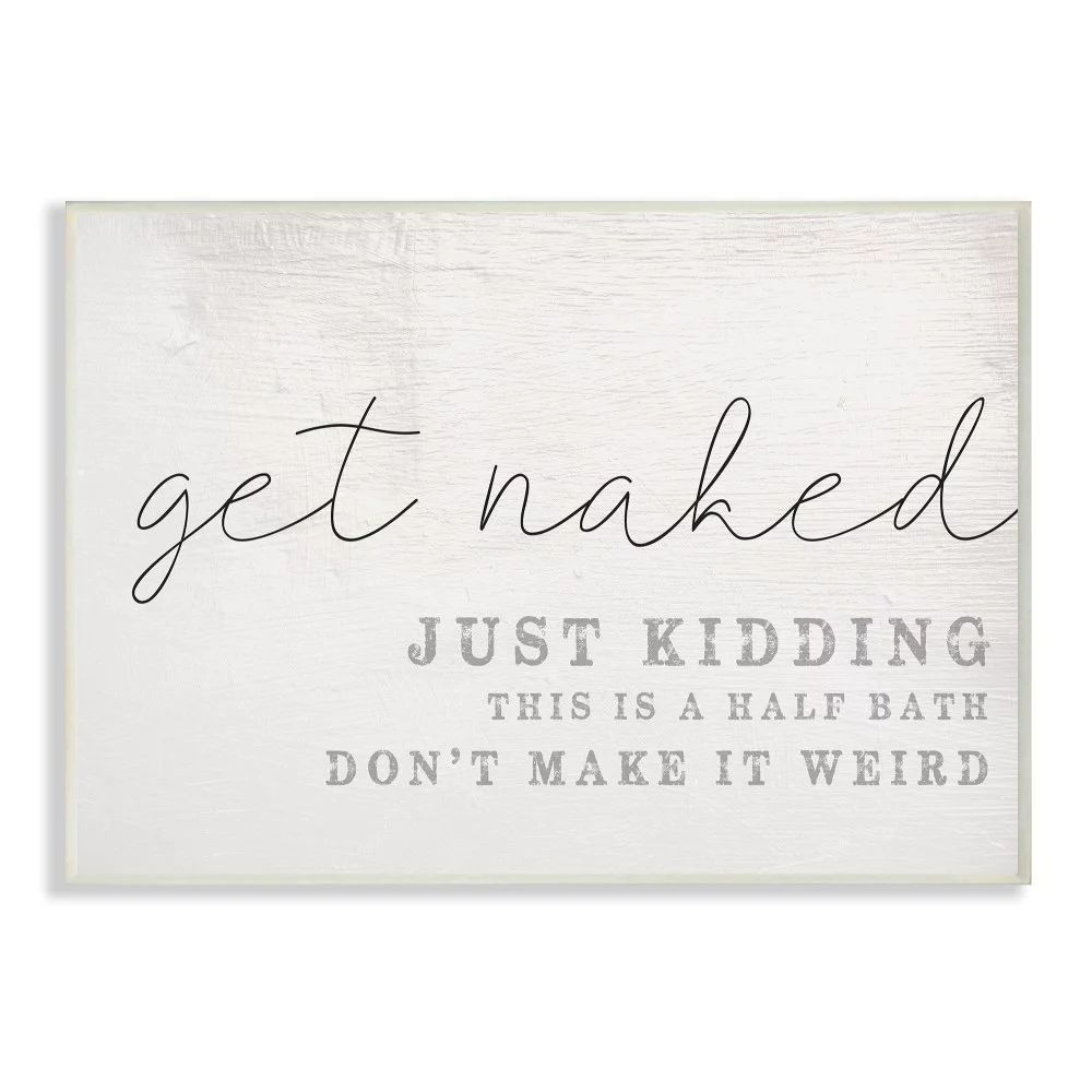 The Stupell Home Decor Get Naked This Is A Half Bath Wood Look Typography | Walmart (US)