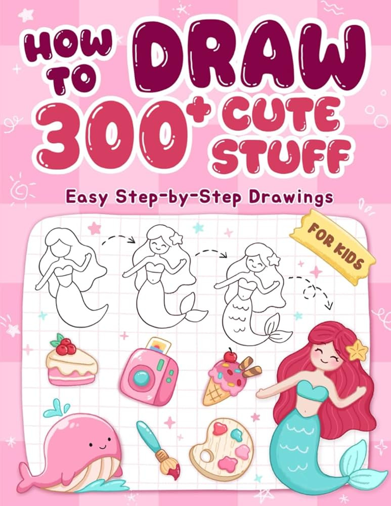How To Draw 300+ Cute Stuff: Easy Step-by-Step Drawings of Animals, Nature, Vehicles, Food, Fanta... | Amazon (US)
