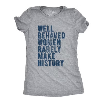 Womens Well Behaved Women Rarely Make History T Shirt Empowering Quote Graphic Tee for Ladies - Crazy Dog Women's T Shirt for Motivation Light L | Target