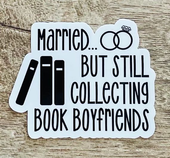 Married but Still Collecting Book Boyfriends Waterproof | Etsy | Etsy (US)