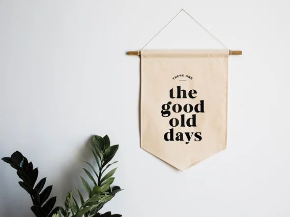 These Are the Good Old Days Canvas Banner  Modern Typographic - Etsy | Etsy (US)