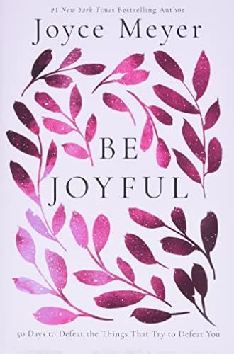 Be Joyful: 50 Days to Defeat the Things that Try to Defeat You | Amazon (US)