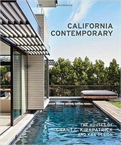 California Contemporary: The Houses of Grant C. Kirkpatrick and KAA Design | Amazon (US)