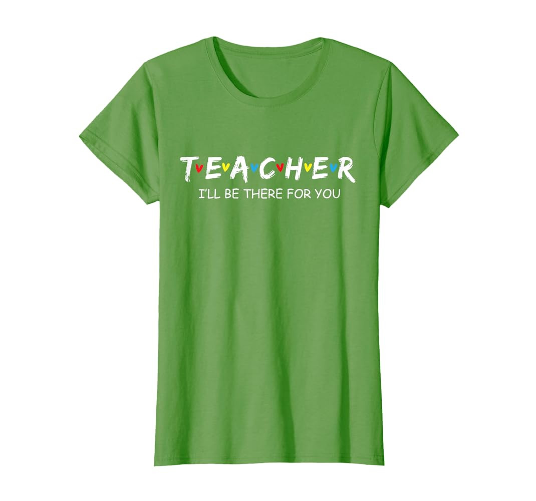 Cute Trendy Teacher Shirt I'll Be There For you Gift T-Shirt | Amazon (US)