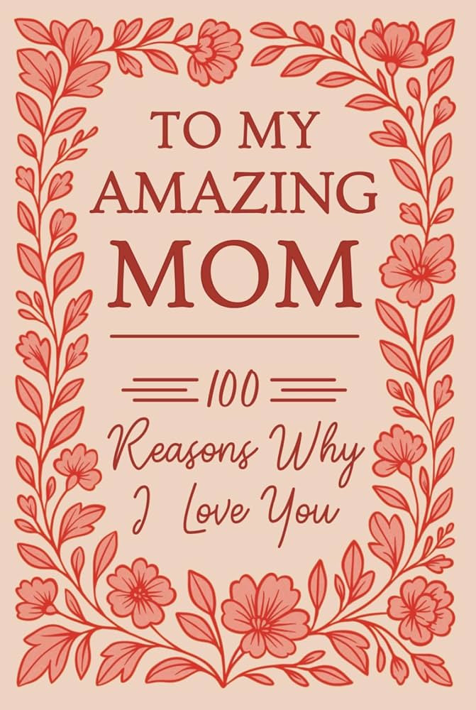 To My Amazing Mom: 100 Reasons Why I Love You | Fill-In-The-Blank Gift Book | Amazon (US)