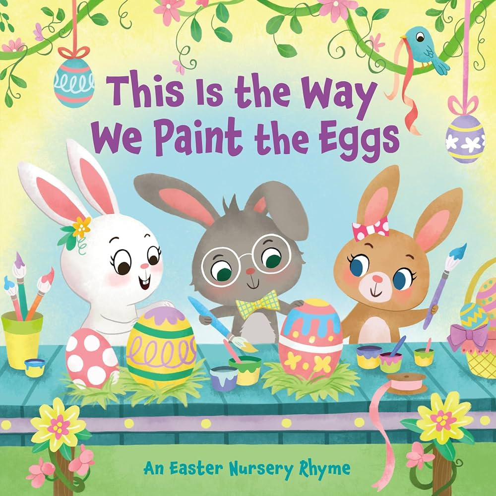 This Is the Way We Paint the Eggs: An Easter Nursery Rhyme | Amazon (CA)