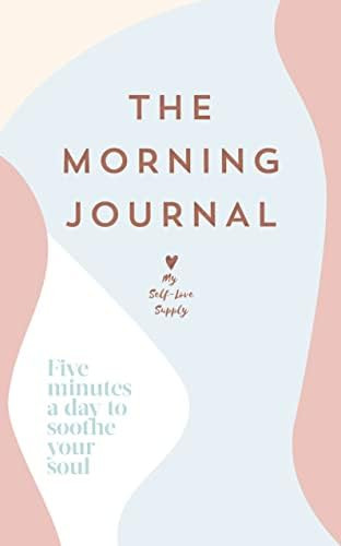The Morning Journal: Five minutes a day to soothe your soul | Amazon (UK)