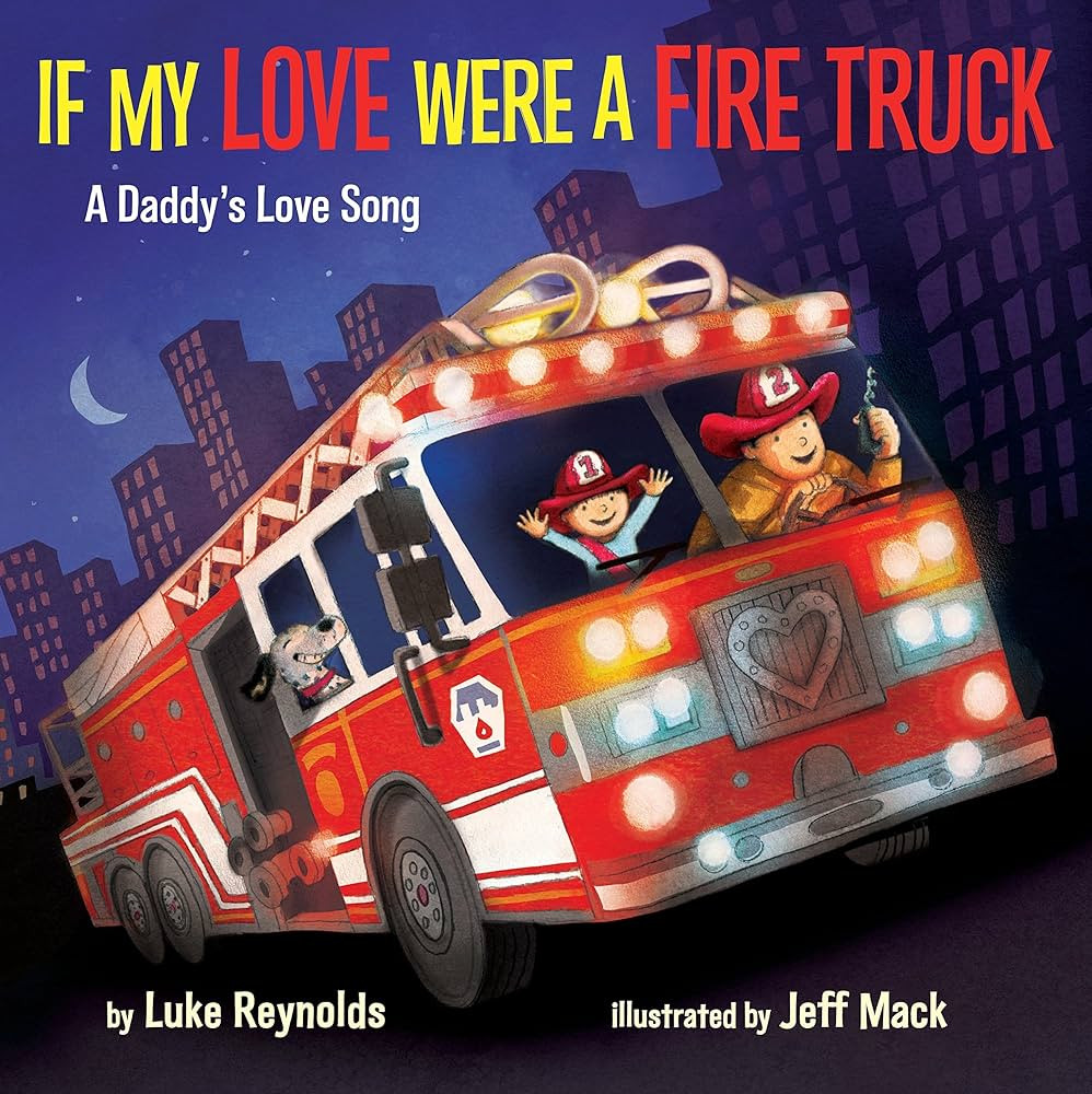 If My Love Were a Fire Truck: A Daddy's Love Song | Amazon (US)