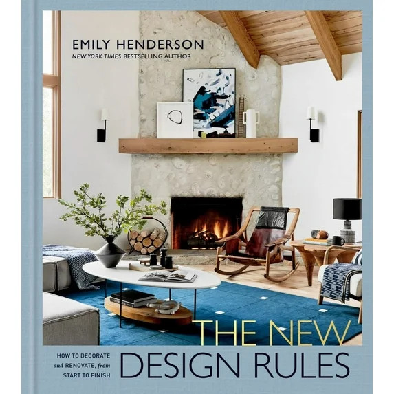 Emily Henderson: The New Design Rules: How to Decorate and Renovate, from Start to Finish: an Int... | Walmart (US)