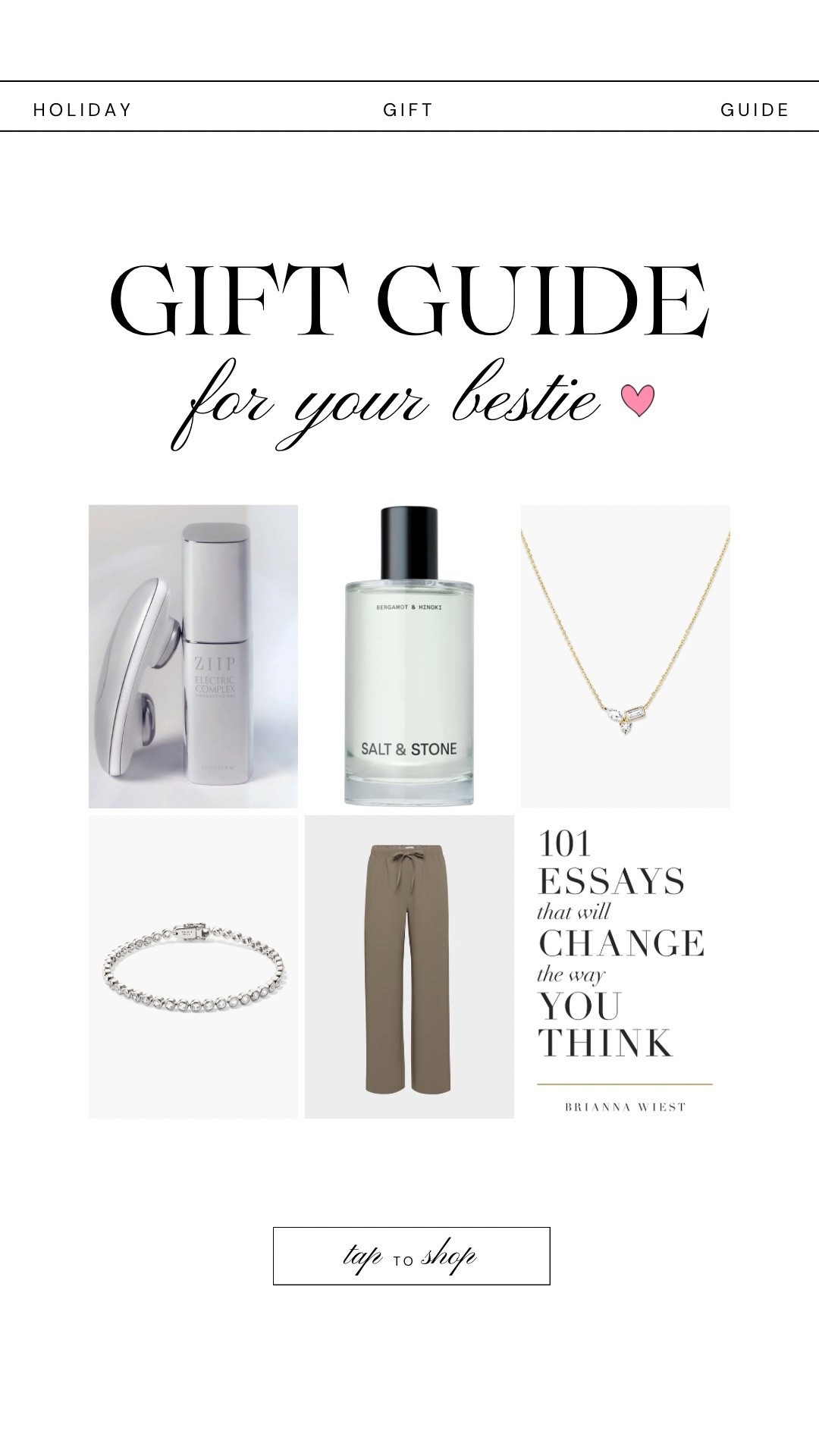 Bestie Gift Guide 💕


Perfume, elevated lounge pants, self care, books to gift, Mejuri, affordable jewelry, ZIIP halo, ZIIP beauty, beauty gifts, self care gifts 

#LTKgiftguide #LTKsale #LTKbeauty