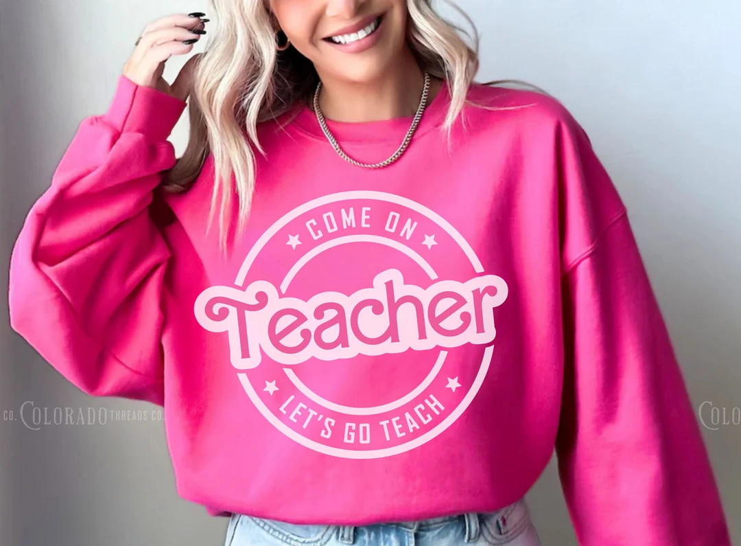 Come on Teacher Sweatshirt, Lets Go Teach, Pink Teacher Sweatshirt, Pink Aesthetic, Pink Vibes, F... | Etsy (US)