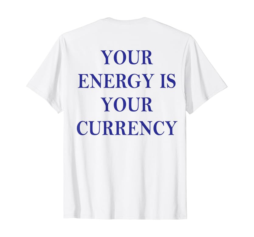 Your Energy Is Your Currency (on back) T-Shirt | Amazon (US)