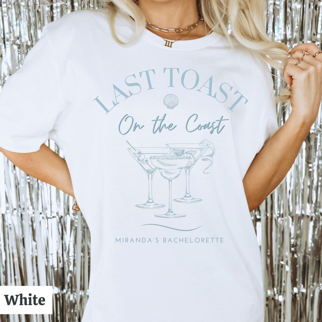 Last Toast on the Coast Comfort Colors Bachelorette Party Shirts Coastal Bridesmaids Gifts Beach ... | Etsy (US)