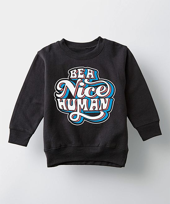 Instant Message Sweatshirts and Hoodies BLACK - Black 'Be A Nice Human' Crewneck Sweatshirt - Toddle | Zulily