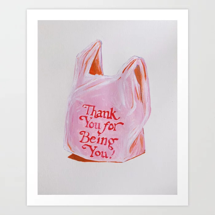 Thank You For Being You Art Print | Society6