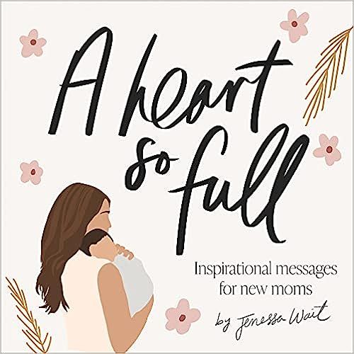 A Heart So Full: Inspirational Messages for New Moms



Hardcover – October 12, 2021 | Amazon (US)